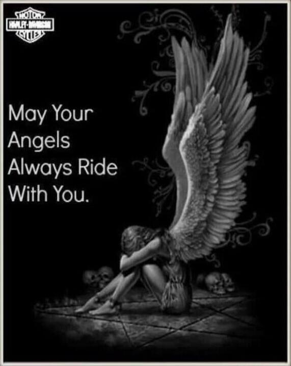 May Your Angels Always Ride With You.
