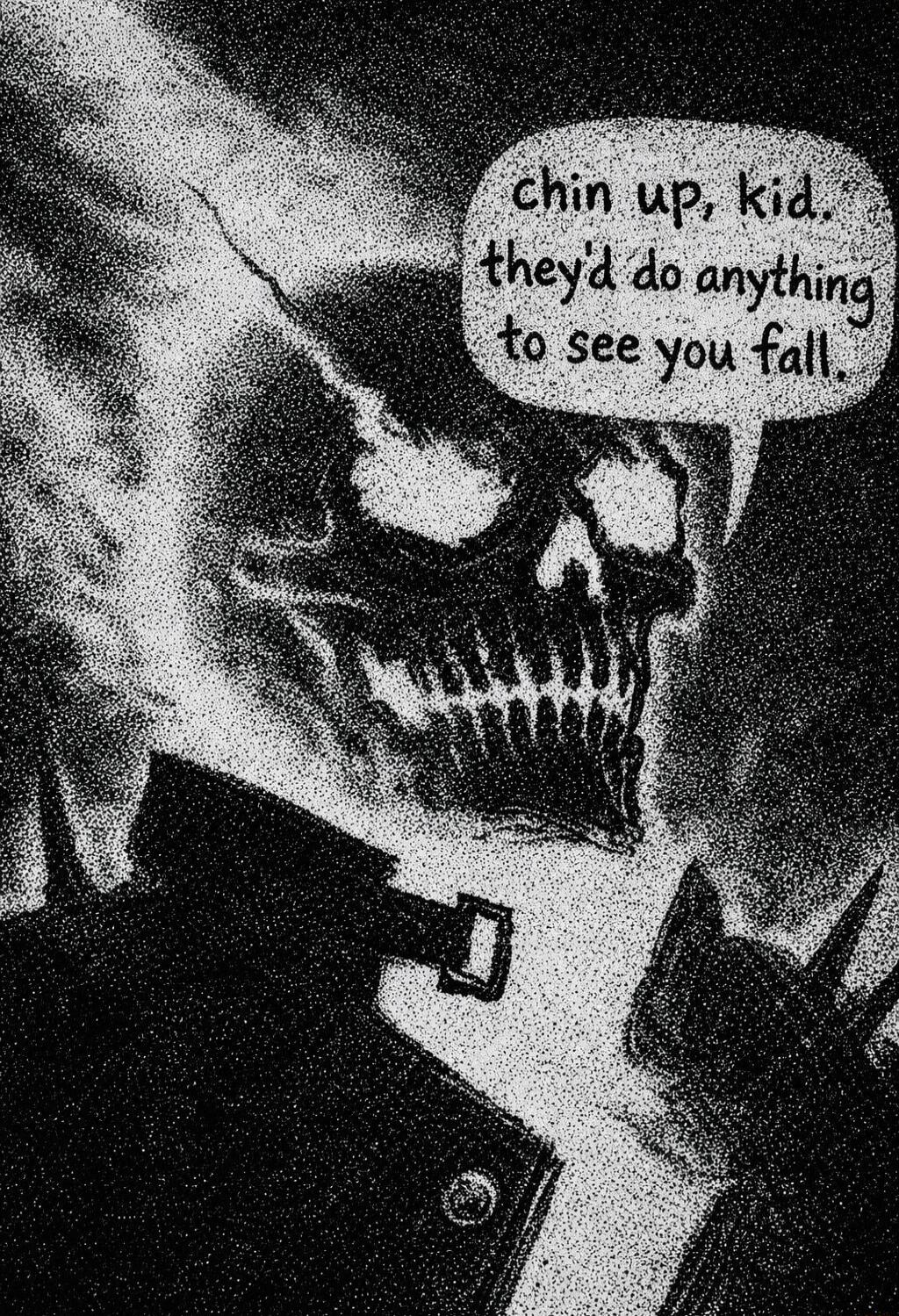 chin up, kid. they'd do anything to see you fall.
