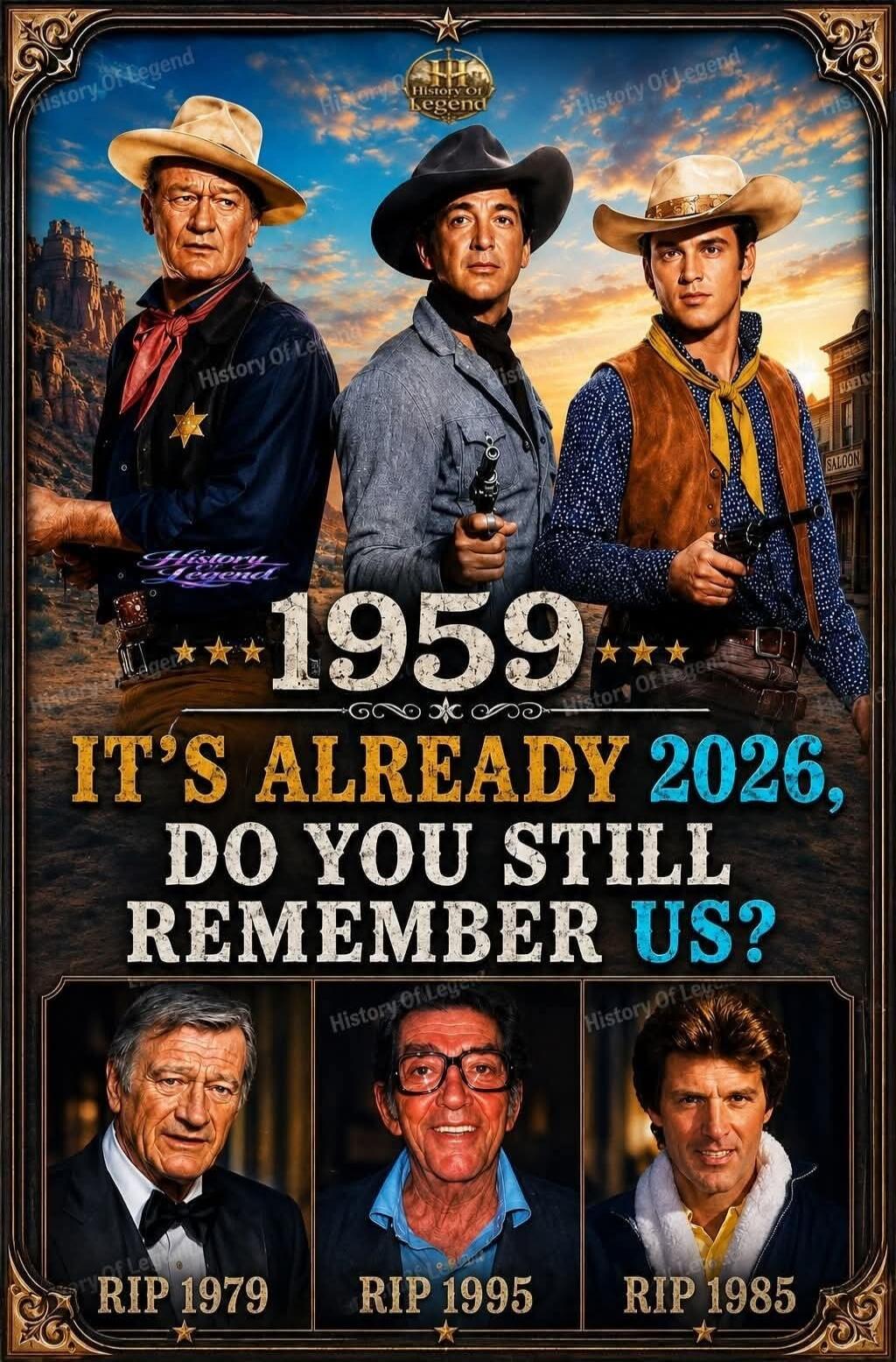 History Of Legend 1959 IT'S ALREADY 2026, DO YOU STILL REMEMBER US? RIP 1979 RIP 1995 RIP 1985 SALOON. The image features a movie poster style with three classic Western actors (John Wayne, Dean Martin, Ricky Nelson) from the film 'Rio Bravo' (1959) at the top, and their older portraits with death years at the bottom. The text asks if they are stil