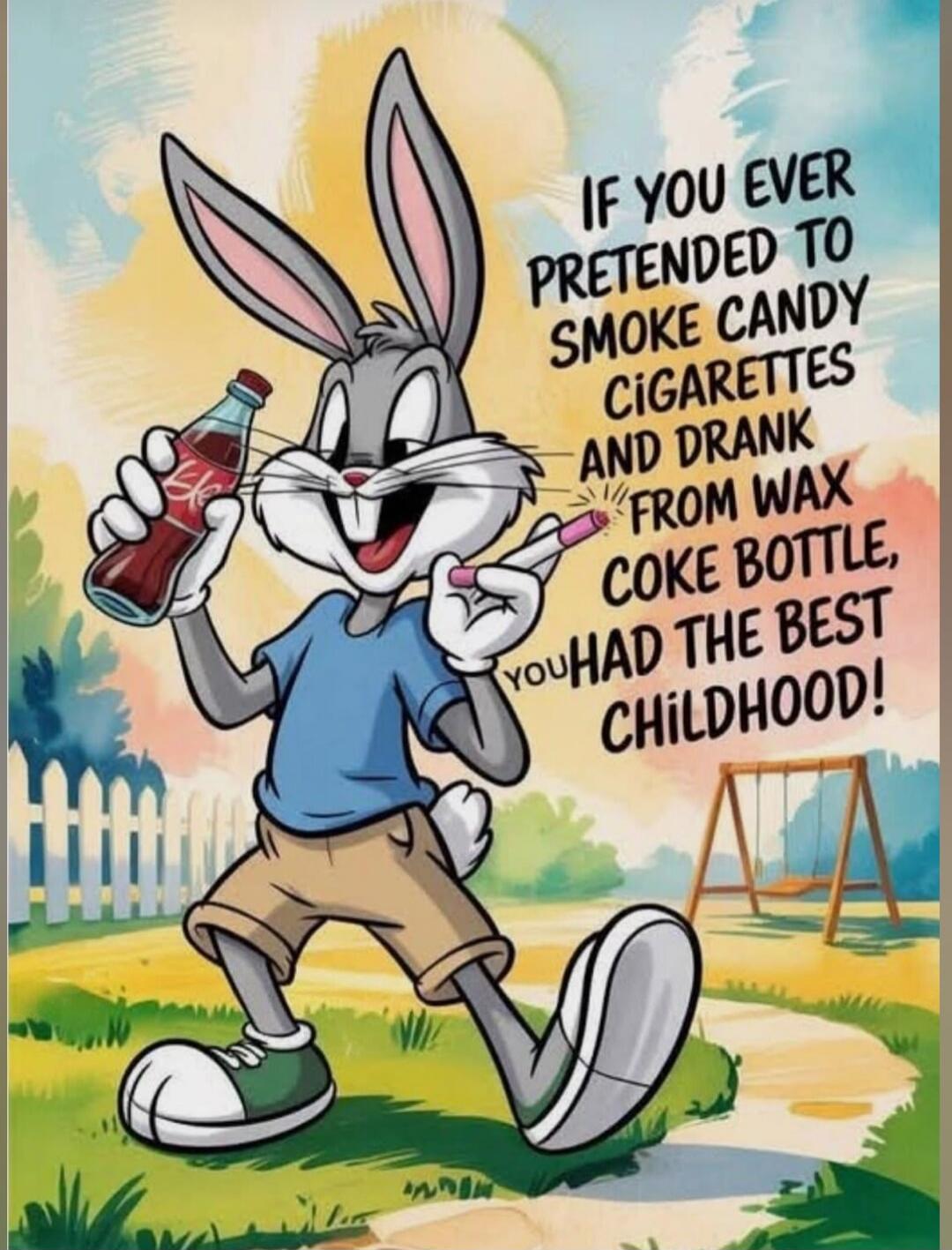 IF YOU EVER PRETEND TO SMOKE CANDY CIGARETTES AND DRANK FROM WAX COKE BOTTLE, YOU HAD THE BEST CHILDHOOD!