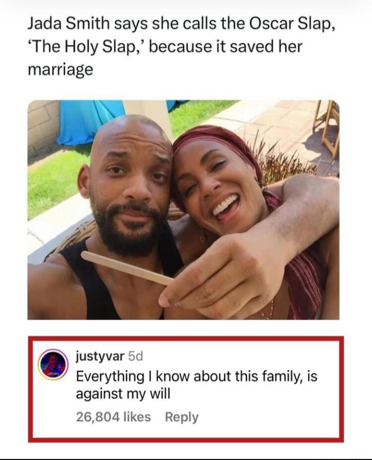 Jada Smith says she calls the Oscar Slap The Holy Slap because it saved her marriage justyvar 5d Everything know about this family is against my will 26804 likes Reply