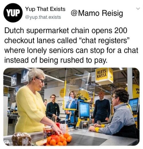 Vffs Mamo Reisig Dutch supermarket chain opens 200 checkout lanes called chat registers where lonely seniors can stop for a chat instead of being rushed to pay e