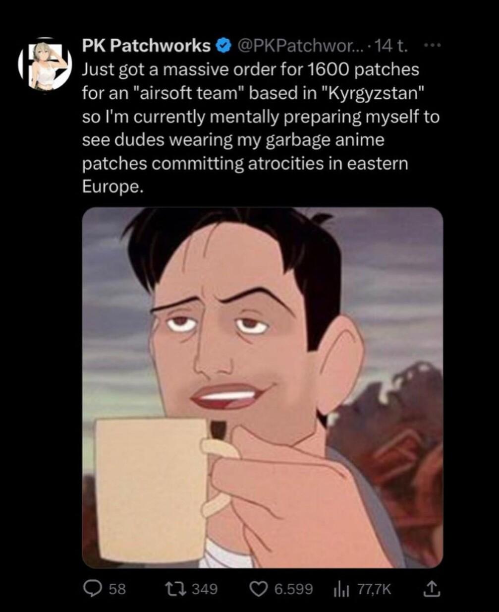 m PK Patchworks PKPatchwor 14 t 5 Just got a massive order for 1600 patches for an airsoft team based in Kyrgyzstan s0 Im currently mentally preparing myself to see dudes wearing my garbage anime patches committing atrocities in eastern Europe