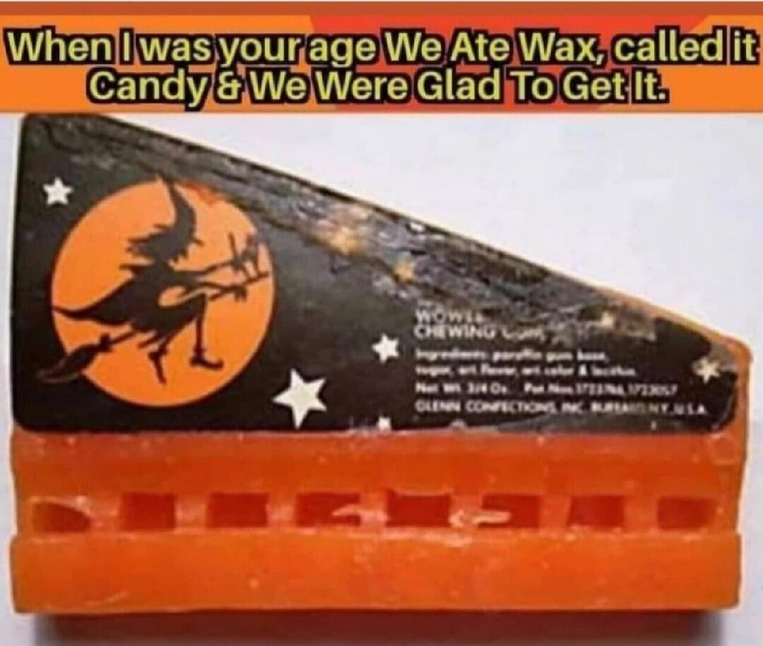 When I was your age We Ate Wax, called it Candy & We Were Glad To Get It. WOWIE CHEWING GUM Ingredients: paraffin gum base, sugar, art flavor, art color & lecithin. Net Wt. 3/4 Oz. Pat. Nos. 1723NA, 1723057 GLENN CONFECTIONS INC. BURBANK NY, U.S.A.