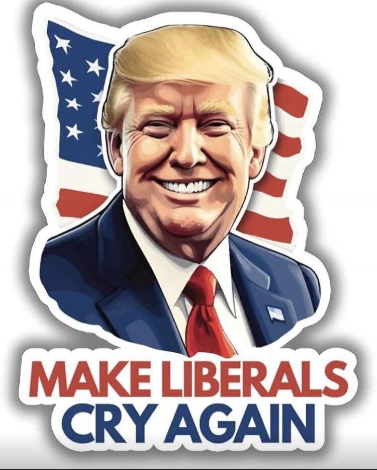 MAKE LIBERALS CRY AGAIN