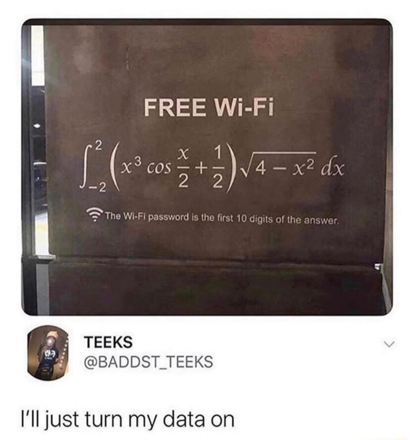 FREE Wi Fi TEEKS BADDST_TEEKS Ill just turn my data on