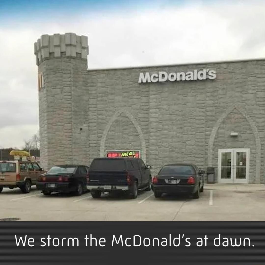 McDonalds s B We storm the McDonalds at dawn