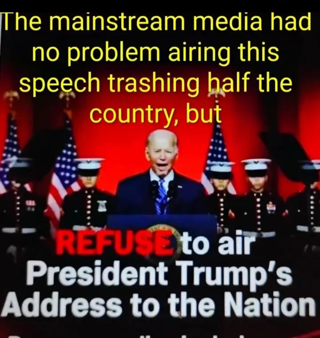 The mainstream media had no problem airing this speech trashing half the country, but REFUSE to air President Trump's Address to the Nation