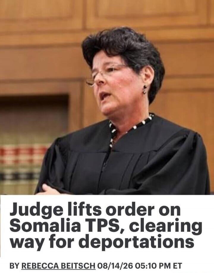 Judge lifts order on Somalia TPS, clearing way for deportations. BY REBECCA BEITSCH 08/14/26 05:10 PM ET