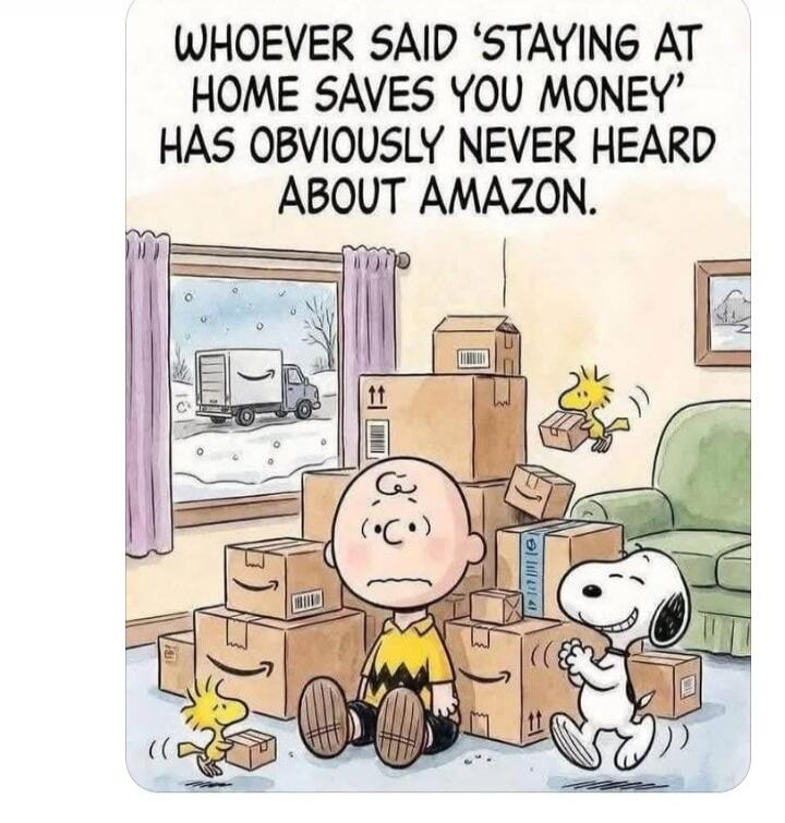 WHOEVER SAID 'STAYING AT HOME SAVES YOU MONEY' HAS OBVIOUSLY NEVER HEARD ABOUT AMAZON.