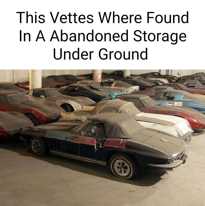 This Vettes Where Found In A Abandoned Storage Under Ground