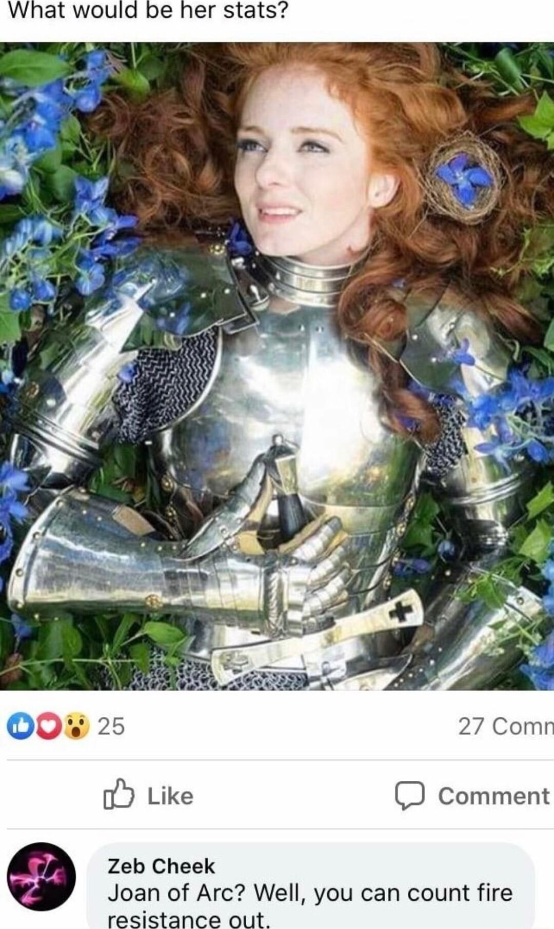 27 Comr o Like comment Zeb Cheek Joan of Arc Well you can count fire