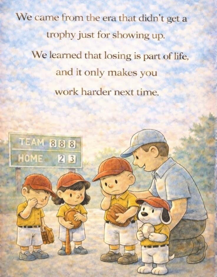 We came from the era that didn't get a trophy just for showing up. We learned that losing is part of life, and it only makes you work harder next time. TEAM 888 HOME 23