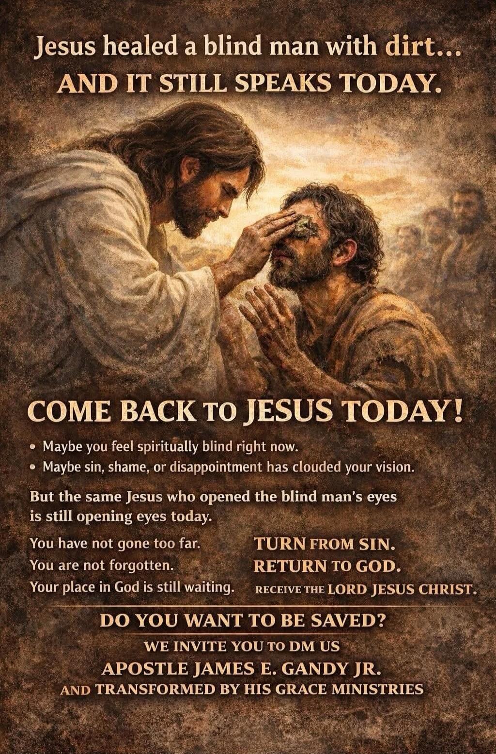 Jesus healed a blind man with dirt... AND IT STILL SPEAKS TODAY. COME BACK TO JESUS TODAY! Maybe you feel spiritually blind right now. Maybe sin, shame, or disappointment has clouded your vision. But the same Jesus who opened the blind man's eyes is still opening eyes today. You have not gone too far. You are not forgotten. Your place in God is sti