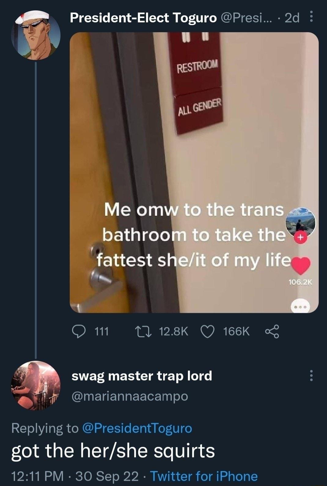 President Elect Toguro Presi 2d Meom bathroo fattest s Mo Q m 0 128K Q 166K swag master trap lord CIUELERLEETLET Replying to PresidentToguro got the hershe squirts 1211 PM 30 Sep 22 Twitter for iPhone