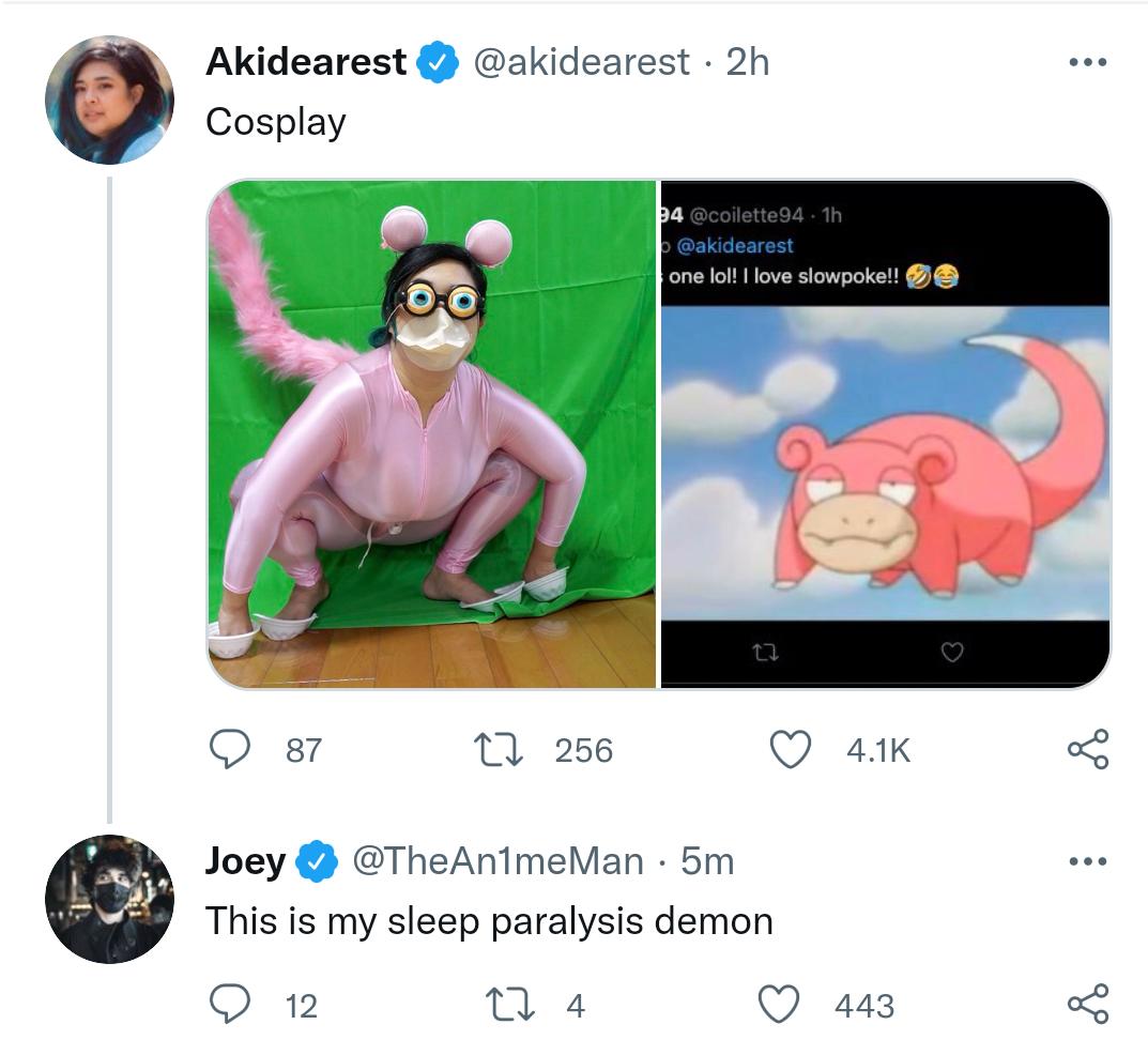 Akidearest akidearest 2h Cosplay Q 7 1 256 Q a1 3 Joey TheAnimeMan 5m This is my sleep paralysis demon O 12 n 4 Q 443 o