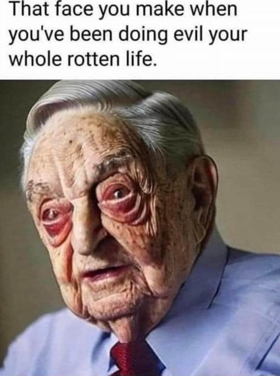 That face you make when youve been doing evil your whole rotten life