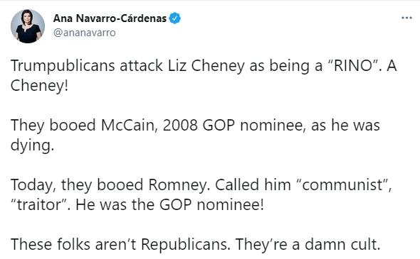 Ana Navarro Cardenas ananavarro Trumpublicans attack Liz Cheney as being a RINO A Cheney They booed McCain 2008 GOP nominee as he was dying Today they booed Romney Called him communist traitor He was the GOP nominee These folks arent Republicans Theyre a damn cult