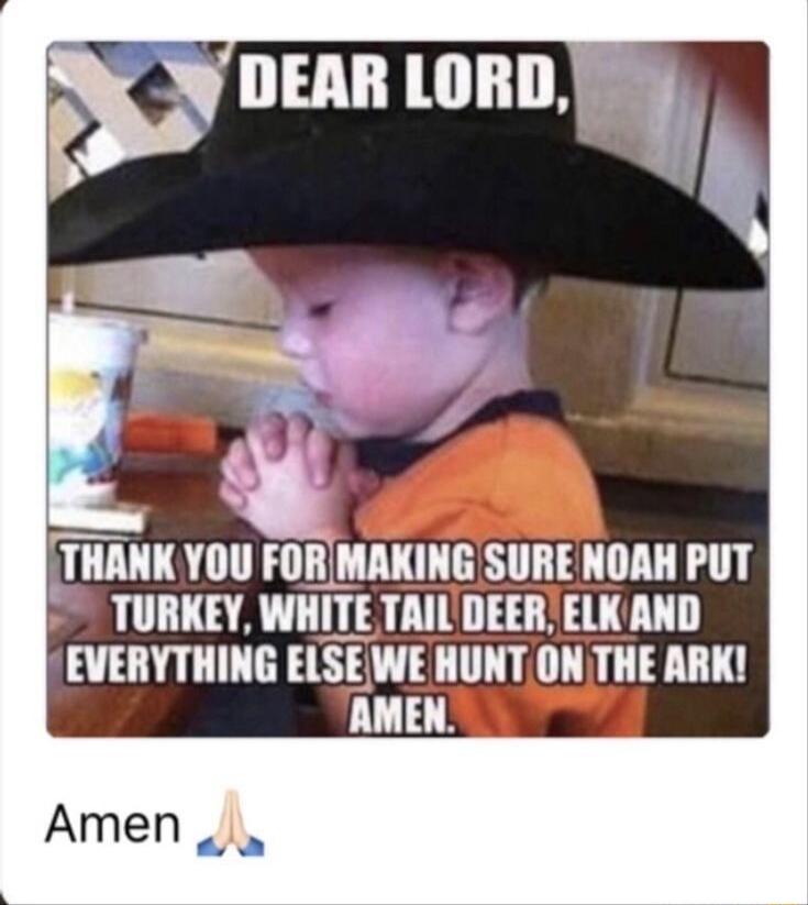 THANK YOU FOR TURKEY WHITE TAIL DEER ELK AND EVERYTHING EISEJW HUNTON THE ARK LT