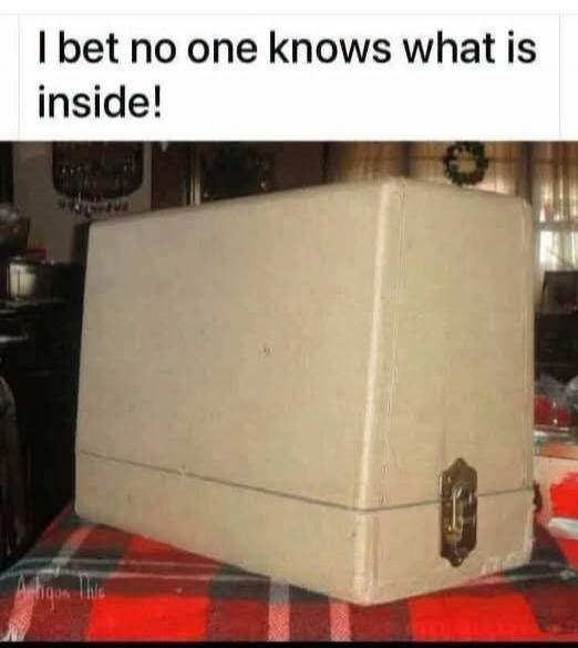 I bet no one knows what is inside!