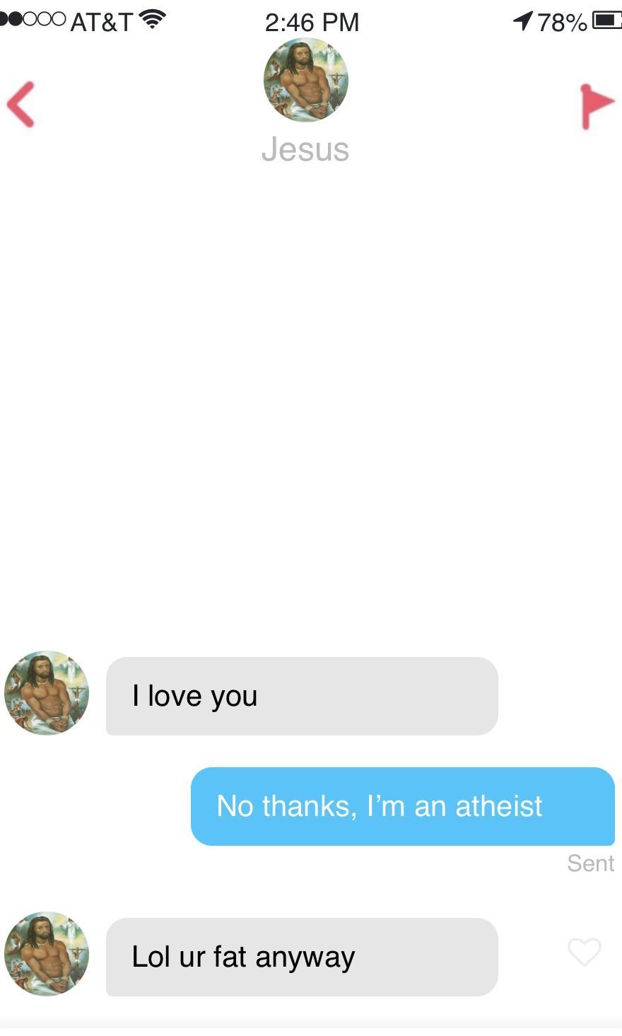 JOCCOATET 246 PM 778 love you No t Im an athei Lol ur fat anyway