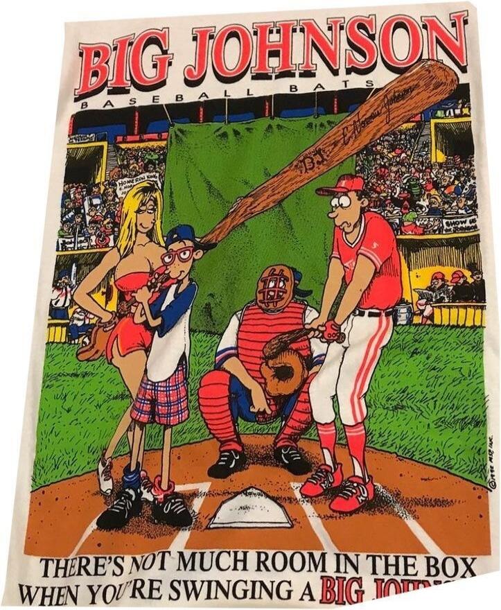 BIG JOHNSON BASEBALL BATS. THERE'S NOT MUCH ROOM IN THE BOX WHEN YOU'RE SWINGING A BIG JOHNSON.