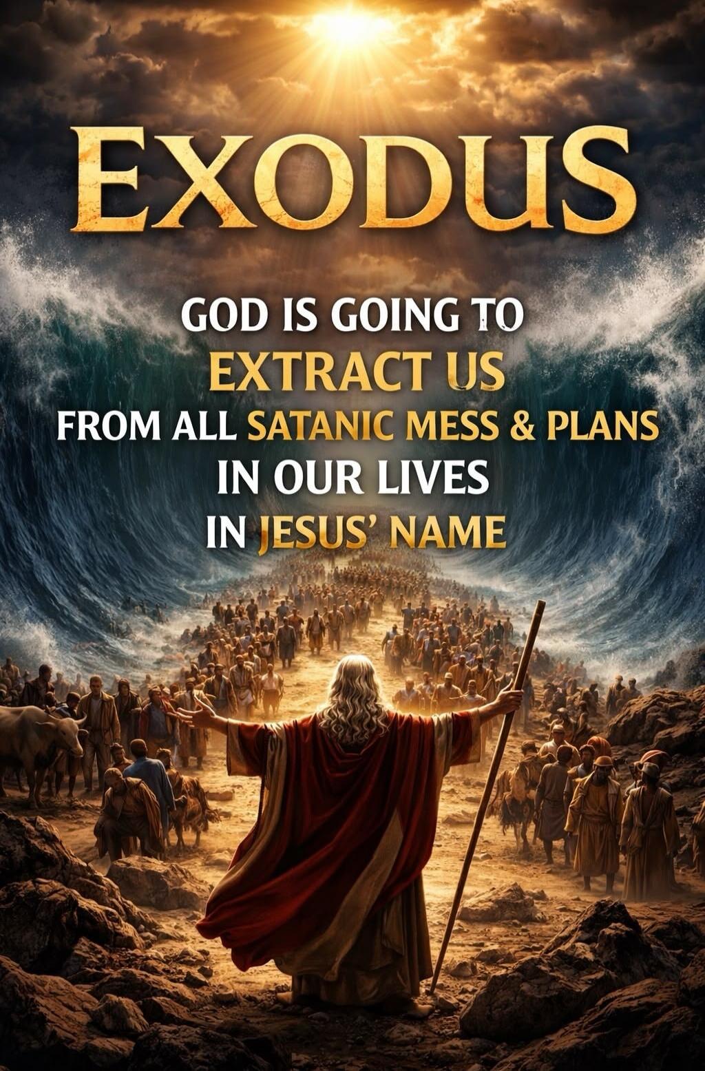 EXODUS GOD IS GOING TO EXTRACT US FROM ALL SATANIC MESS & PLANS IN OUR LIVES IN JESUS' NAME