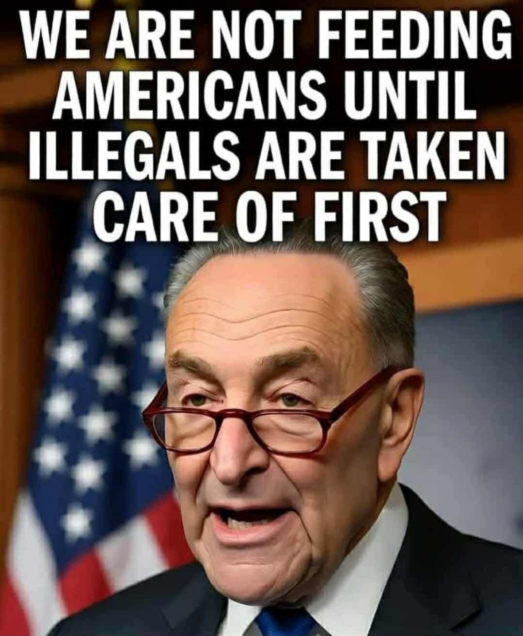 WE ARE NOT FEEDING AMERICANS UNTIL ILLEGALS ARE TAKEN CARE OF FIRST