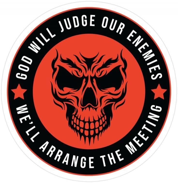 GOD WILL JUDGE OUR ENEMIES WE'LL ARRANGE THE MEETING