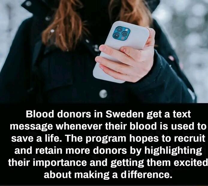 Blood donors in Sweden get a text UCEEEFCRUN EL EVETR G T LT RERTELT R V save a life The program hopes to recruit and retain more donors by highlighting their importance and getting them excited ELLIN U BT PN 1 TGN TN