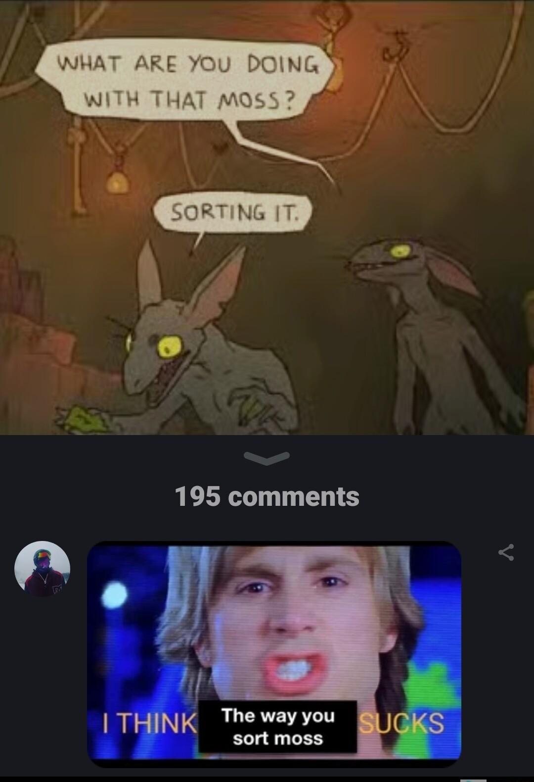 195 comments n The way you sort moss