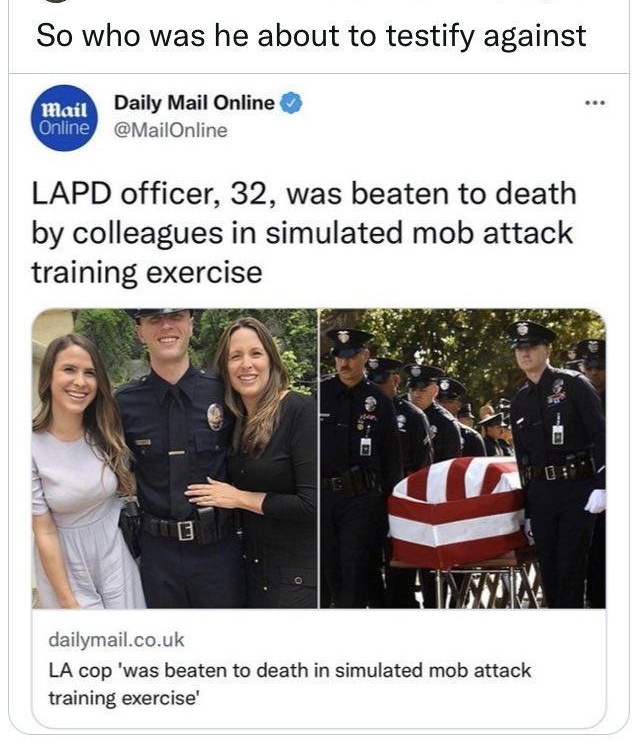 Harrison Lee Harrison 62722 So who was he about to testify against Daily Mail Online MailOnli LAPD officer 32 was beaten to death by colleagues in simulated mob attack training exercise dailymailcouk LA cop was beaten to death in simulated mob attack training exercise