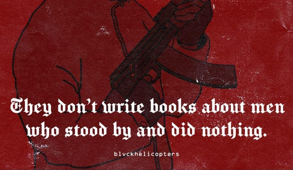 ey dont write books about men who stood by and did nothing blvekn