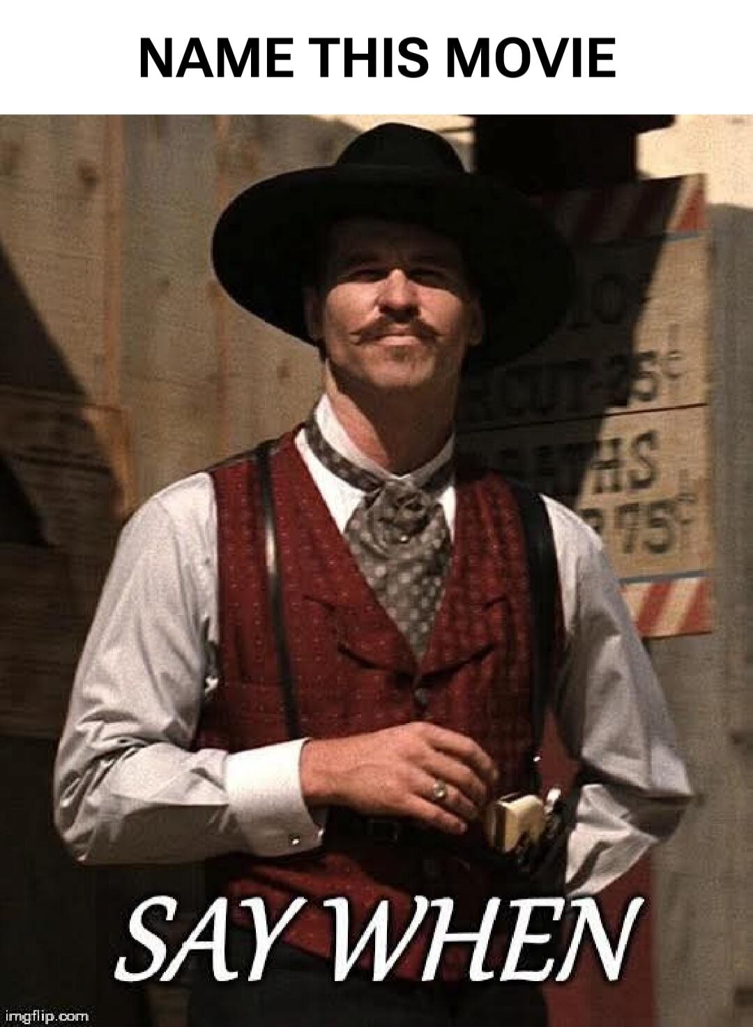 NAME THIS MOVIE SAY WHEN