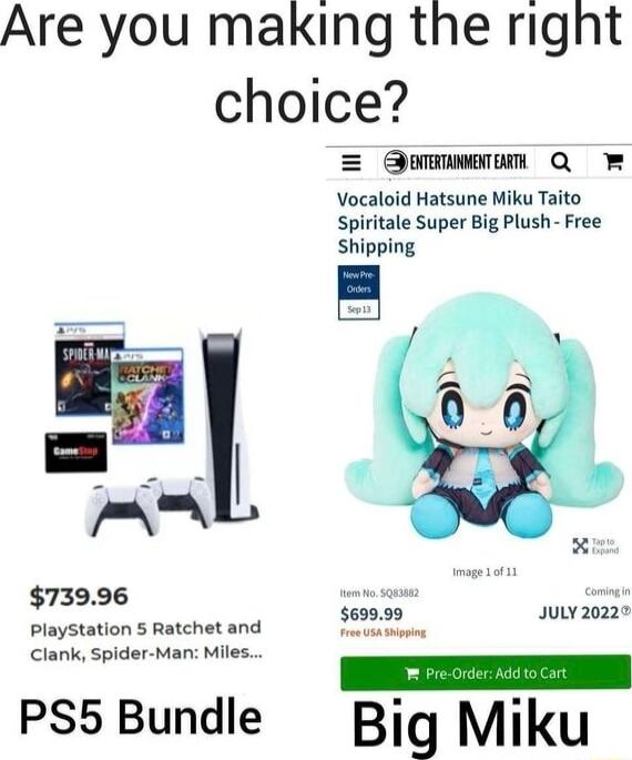 Are you making the right choice Qomwmeam Q m Vocaloid Hatsune Miku Taito spiritale Super Big Plush Free Shipping 73996 Playstation 5 Ratchet and PS5 Bundle Big Miku 69999 JuLY 2022
