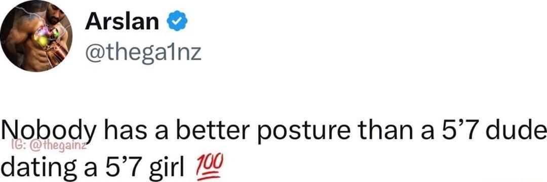 Arslan thegalnz Nobody has a better posture than a 57 dude dating a 57 girl 7