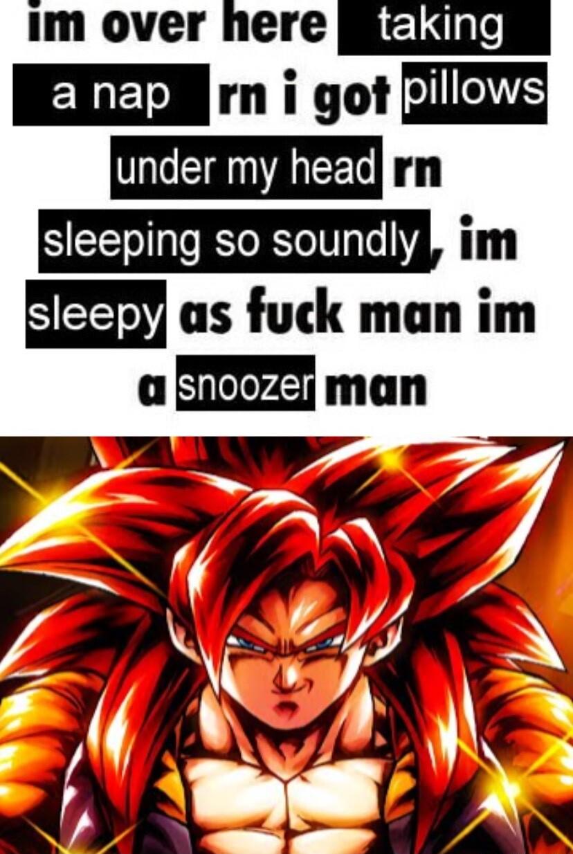 im over MGEIAEES rn e e eid im as fuck man im a B man