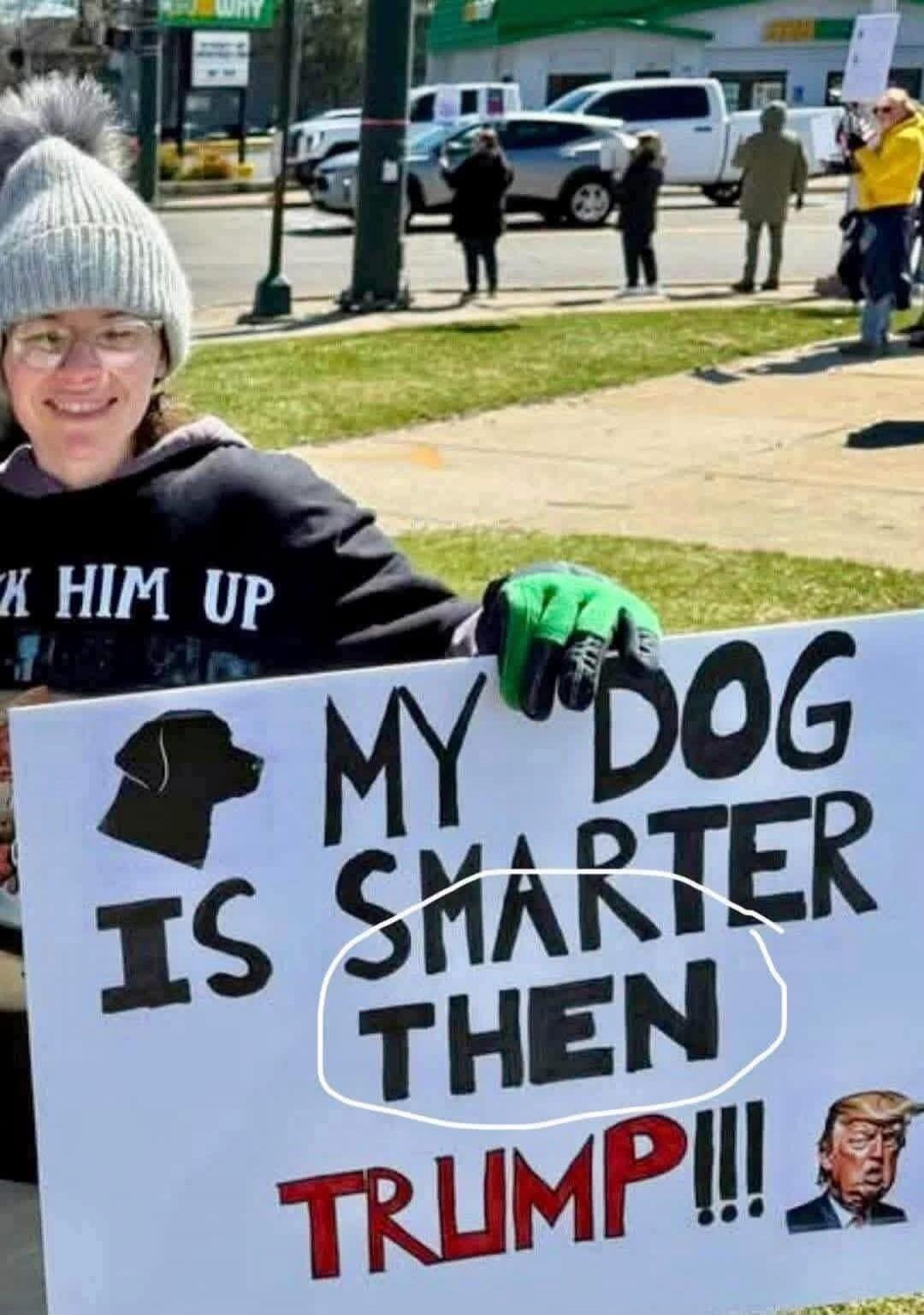 MY DOG IS SMARTER THEN TRUMP!!! K HIM UP