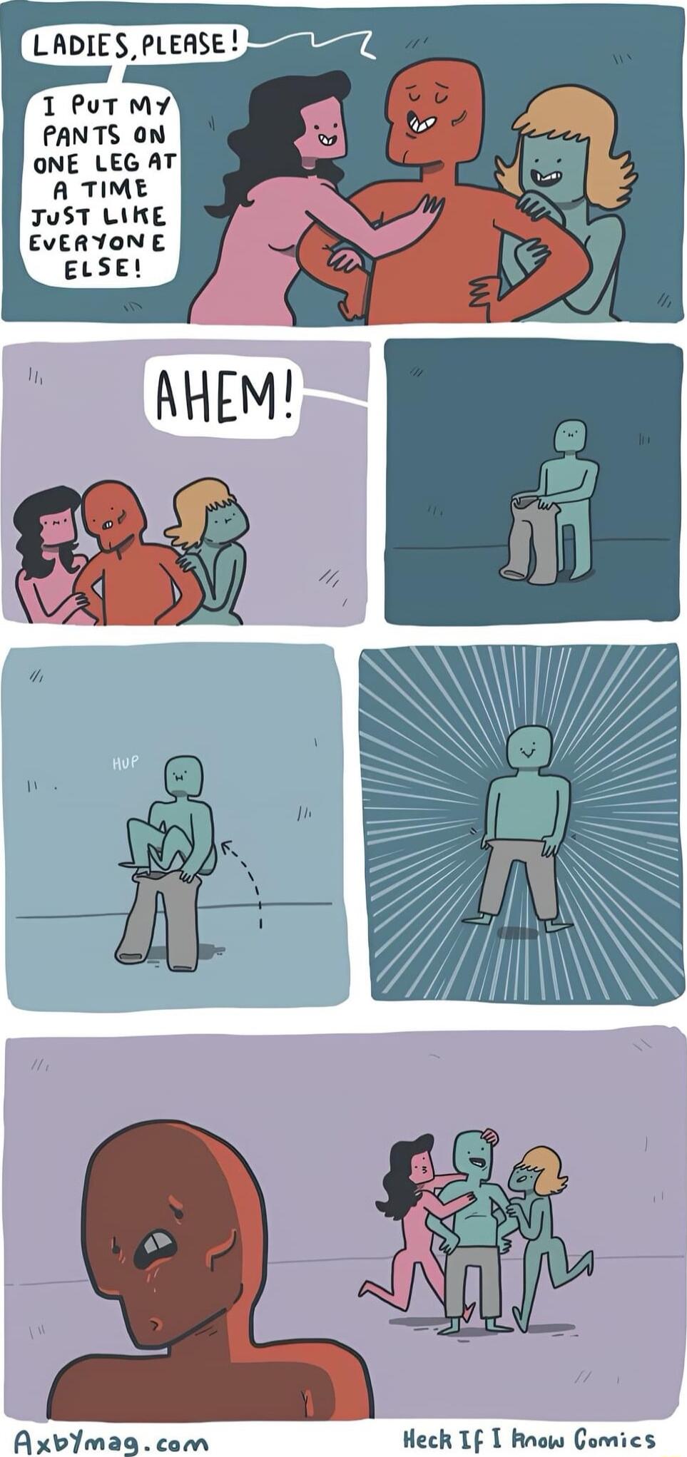 LADIES PLEASE PANTS onN ONE LEG AT A TIME JuST LIKE EVERYONE T N 1 Heck Tf T Ao Comics