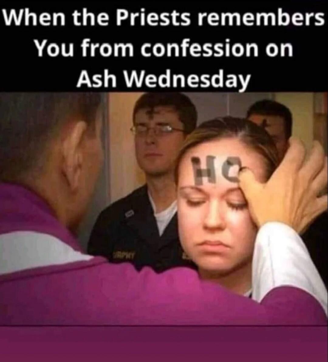 When the Priests remembers You from confession on Ash Wednesday