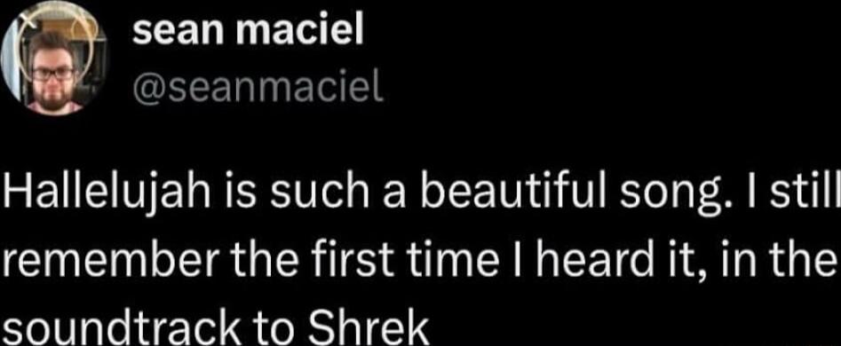 ECELT I RI EEN Hallelujah is such a beautiful song still remember the first time heard it in the soundtrack to Shrek