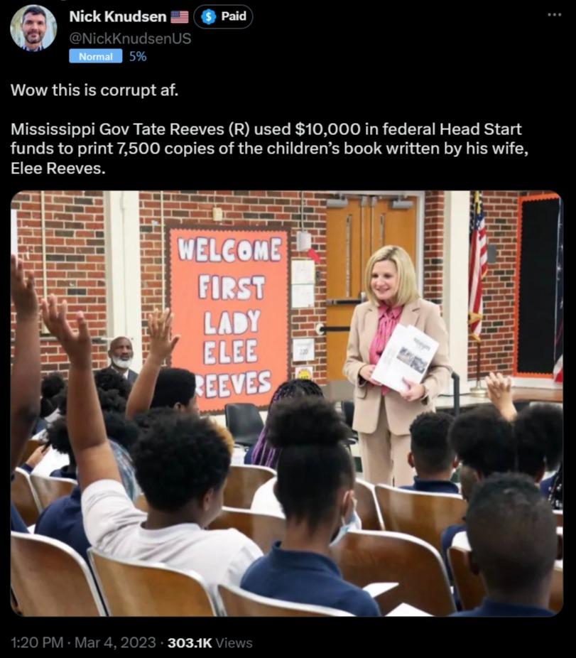 Nick Knudsen 8 Paid Wow this is corrupt af Mississippi Gov Tate Reeves R used 10000 in federal Head Start funds to print 7500 copies of the childrens book written by his wife Elee Reeves 303K