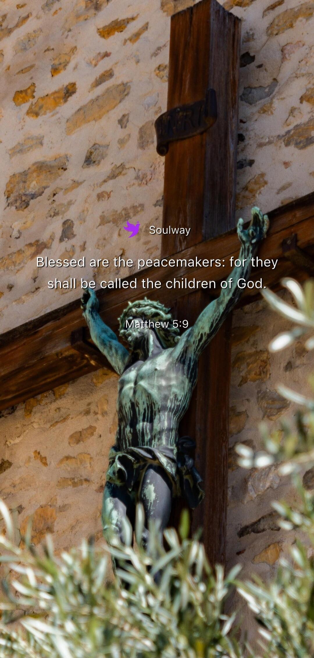 Soulway Blessed are the peacemakers: for they shall be called the children of God. Matthew 5:9