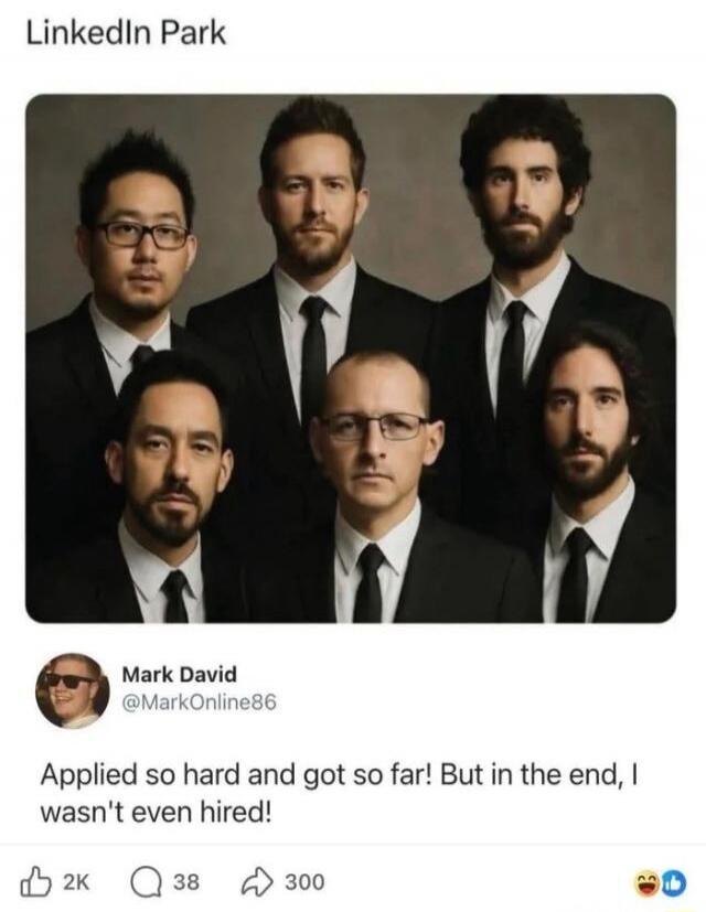 LinkedIn Park
Applied so hard and got so far! But in the end, I wasn't even hired!