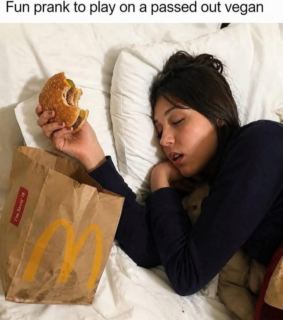 Fun prank to play on a passed out vegan. i'm lovin' it.
