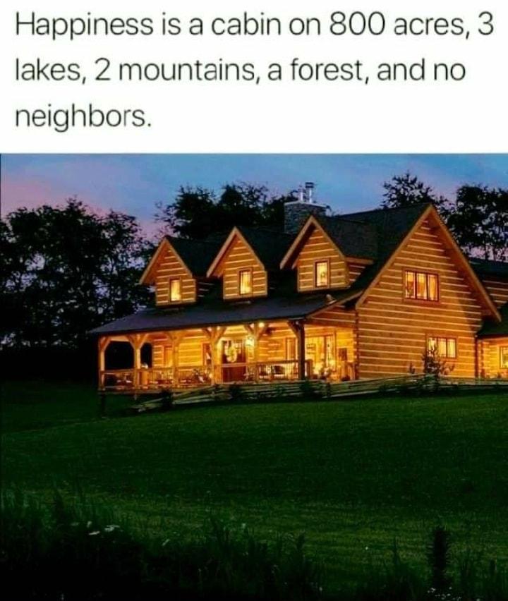 Happiness is a cabin on 800 acres lakes 2 mountains a forest and no