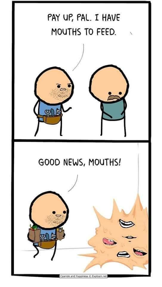 PAY UF PAL T HAVE MOUTHS TO FEED