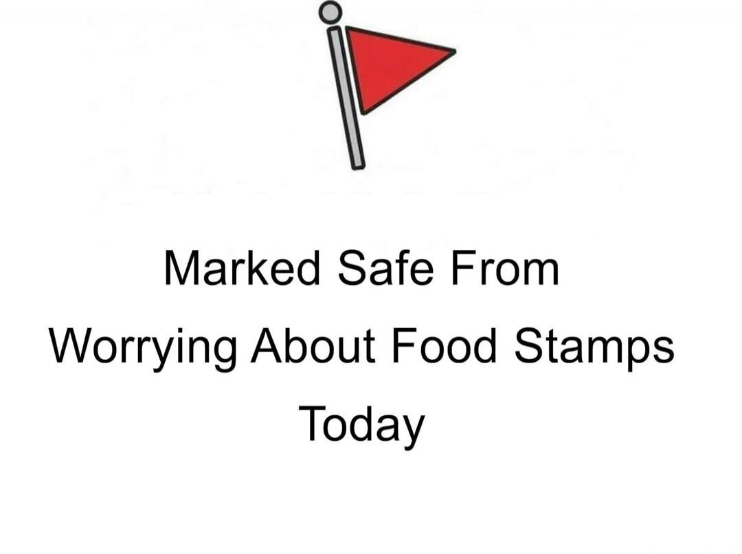 Marked Safe From Worrying About Food Stamps Today