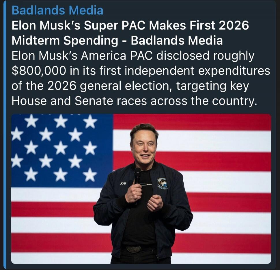 Badlands Media Elon Musk's Super PAC Makes First 2026 Midterm Spending - Badlands Media Elon Musk's America PAC disclosed roughly $800,000 in its first independent expenditures of the 2026 general election, targeting key House and Senate races across the country.