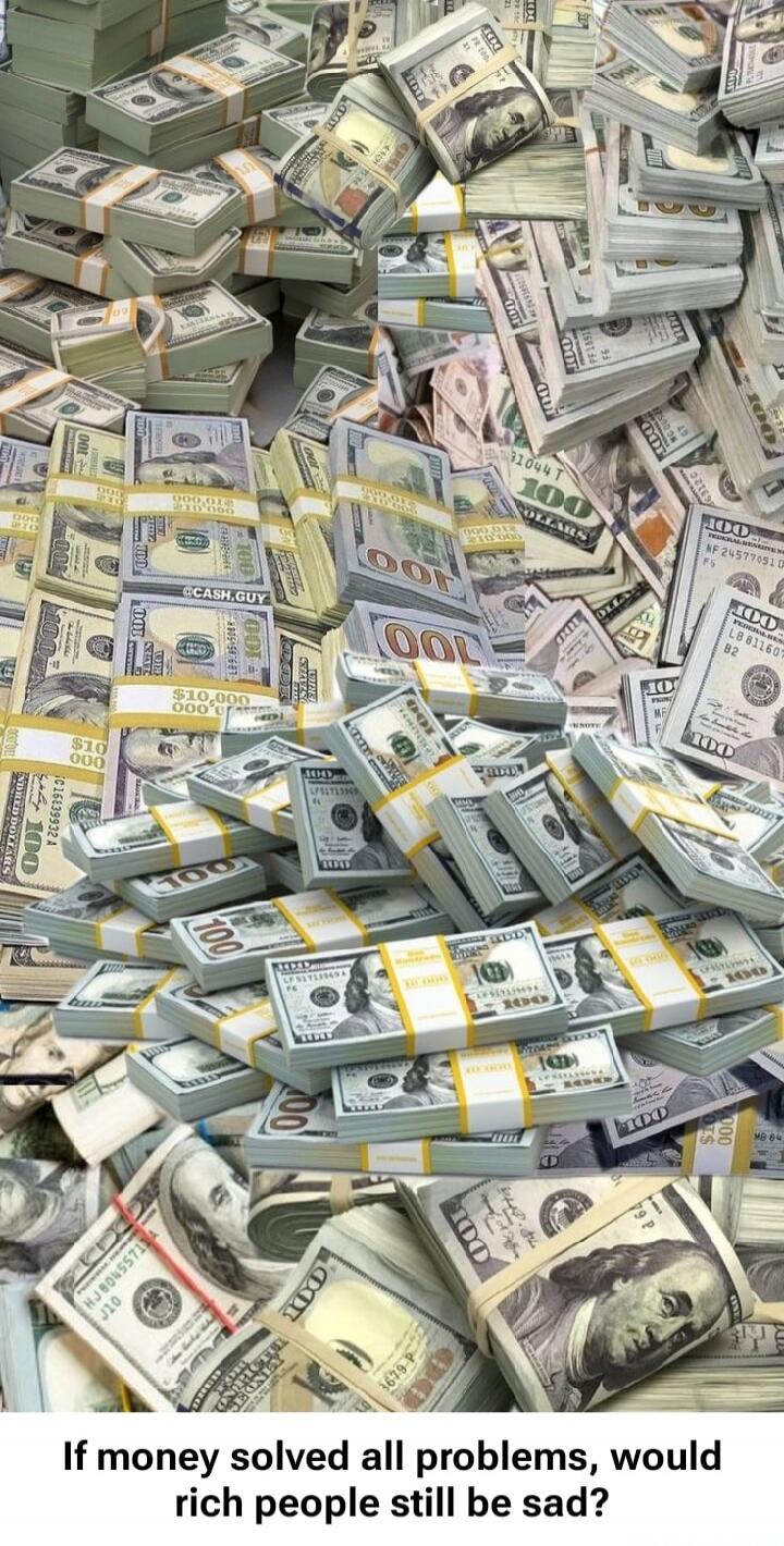 If money solved all problems, would rich people still be sad?